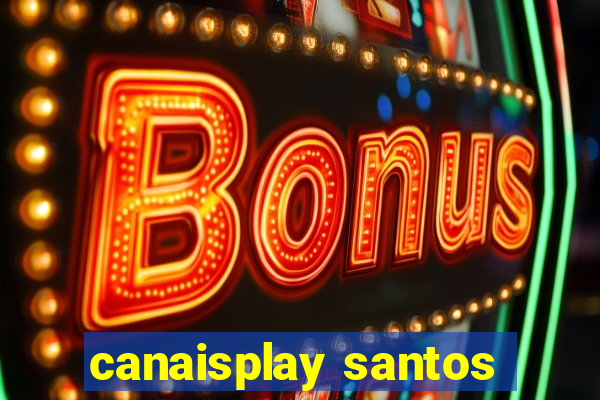 canaisplay santos